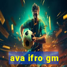 ava ifro gm